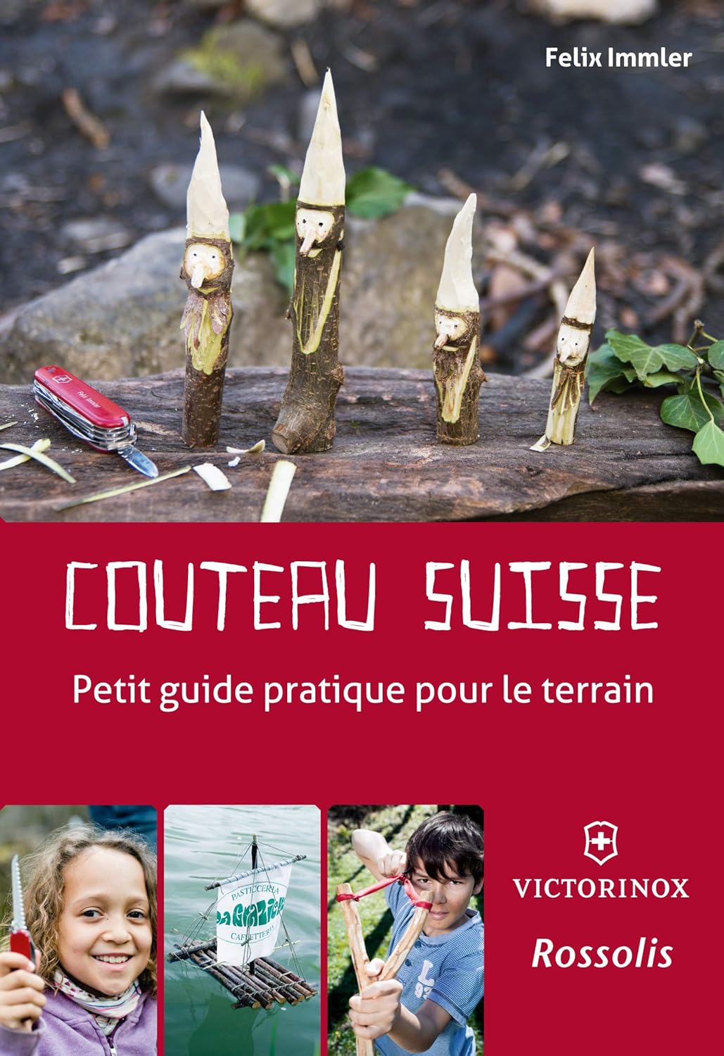 Carte Creatii Cu Cutitul De Buzunar Victorinox, Couteau Suisse, Autor Felix Immler, Limba Franceza